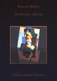 Notturno cileno - Roberto Bolaño - Libro Sellerio Editore Palermo 2003, La memoria | Libraccio.it