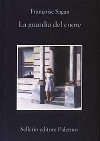 La guardia del cuore - Françoise Sagan - Libro Sellerio Editore Palermo 2003, La memoria | Libraccio.it