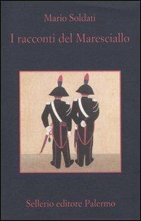 I racconti del maresciallo - Mario Soldati - Libro Sellerio Editore Palermo 2004, La memoria | Libraccio.it