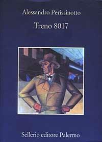Treno 8017 - Alessandro Perissinotto - Libro Sellerio Editore Palermo 2003, La memoria | Libraccio.it