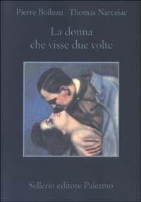 La donna che visse due volte - Pierre Boileau, Thomas Narcejac - Libro Sellerio Editore Palermo 2003, La memoria | Libraccio.it