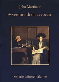 Avventure di un avvocato. Rumpole all'«Old Bailey» - John Mortimer - Libro Sellerio Editore Palermo 2003, La memoria | Libraccio.it