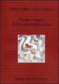 Il pigro viaggio di due apprendisti oziosi - Wilkie Collins, Charles Dickens - Libro Sellerio Editore Palermo 2003, Il divano | Libraccio.it