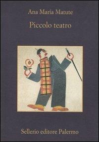 Piccolo teatro - Ana M. Matute - Libro Sellerio Editore Palermo 2004, La memoria | Libraccio.it