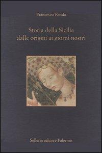 Storia della Sicilia dalle origini ai giorni nostri - Francesco Renda - Libro Sellerio Editore Palermo 2004, L'isola | Libraccio.it