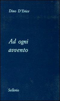 Ad ogni avvento - Dino D'Erice - Libro Sellerio Editore Palermo 2004, Quaderni di poesia | Libraccio.it