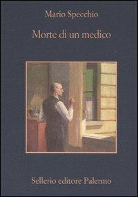 Morte di un medico - Mario Specchio - Libro Sellerio Editore Palermo 2004, La memoria | Libraccio.it