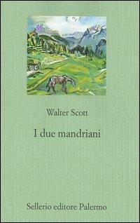 I due mandriani - Walter Scott - Libro Sellerio Editore Palermo 2004, Il gioco delle parti. Romanzi giudiziari | Libraccio.it