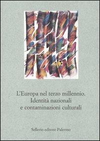 L' Europa nel terzo millennio. Identità nazionali e contaminazioni culturali  - Libro Sellerio Editore Palermo 2004, Le parole e le cose | Libraccio.it
