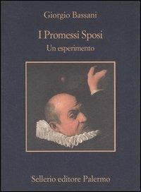 I Promessi sposi. Un esperimento - Giorgio Bassani - Libro Sellerio Editore Palermo 2007, La memoria | Libraccio.it