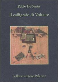 Il calligrafo di Voltaire - Pablo De Santis - Libro Sellerio Editore Palermo 2004, La memoria | Libraccio.it