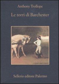 Le torri di Barchester - Anthony Trollope - Libro Sellerio Editore Palermo 2004, La memoria | Libraccio.it