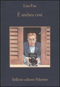 È andata così - Lisa Foa - Libro Sellerio Editore Palermo 2004, La memoria | Libraccio.it