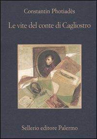 Le vite del conte di Cagliostro - Constantin Photiadès - Libro Sellerio Editore Palermo 2005, La memoria | Libraccio.it