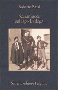 Scaramucce sul lago Ladoga - Roberto Bassi - Libro Sellerio Editore Palermo 2004, La memoria | Libraccio.it