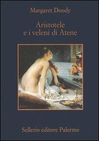 Aristotele e i veleni di Atene - Margaret Doody - Libro Sellerio Editore Palermo 2004, La memoria | Libraccio.it