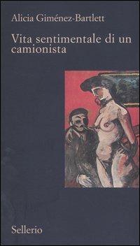 Vita sentimentale di un camionista - Alicia Giménez-Bartlett - Libro Sellerio Editore Palermo 2004, Il contesto | Libraccio.it