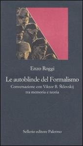 Le autoblinde del Formalismo. Conversazione con Viktor B. Sklovskij tra memoria e teoria