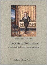 I peccati di Tommaseo e altri studi sulla confessione letteraria - Rosa M. Monastra - Libro Sellerio Editore Palermo 2004, Nuovo prisma | Libraccio.it