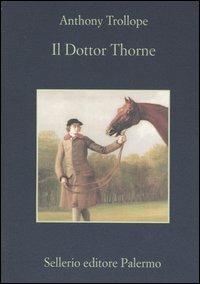 Il dottor Thorne - Anthony Trollope - Libro Sellerio Editore Palermo 2005, La memoria | Libraccio.it