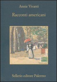 Racconti americani - Annie Vivanti - Libro Sellerio Editore Palermo 2005, La memoria | Libraccio.it