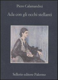 Ada con gli occhi stellanti - Piero Calamandrei - Libro Sellerio Editore Palermo 2005, La memoria | Libraccio.it