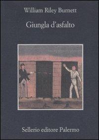 Giungla d'asfalto - William R. Burnett - Libro Sellerio Editore Palermo 2005, La memoria | Libraccio.it