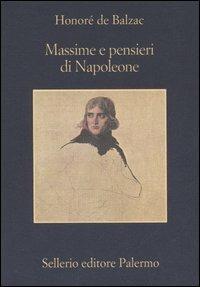 Massime e pensieri di Napoleone - Honoré de Balzac - Libro Sellerio Editore Palermo 2006, La memoria | Libraccio.it