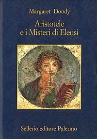 Aristotele e i misteri di Eleusi - Margaret Doody - Libro Sellerio Editore Palermo 2006, La memoria | Libraccio.it