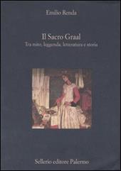 Il Sacro Graal. Tra mito, leggenda, letteratura e storia