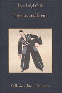 Un anno nella vita. Racconti e memorie di un lungo addio all'impresa - Pier Luigi Celli - Libro Sellerio Editore Palermo 2006, La memoria | Libraccio.it