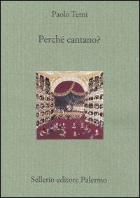 Perché cantano? - Paolo Terni - Libro Sellerio Editore Palermo 2006, Il divano | Libraccio.it