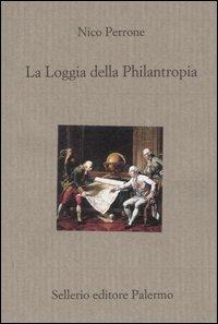 La Loggia della Philantropia - Nico Perrone - Libro Sellerio Editore Palermo 2006, Il divano | Libraccio.it
