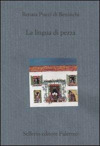 La lingua di pezza - Renata Pucci Di Benisichi - Libro Sellerio Editore Palermo 2006, Il divano | Libraccio.it