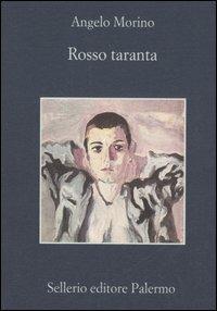 Rosso taranta - Angelo Morino - Libro Sellerio Editore Palermo 2006, La memoria | Libraccio.it