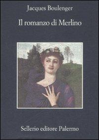 Il romanzo di Merlino - Jacques Boulenger - Libro Sellerio Editore Palermo 2007, La memoria | Libraccio.it
