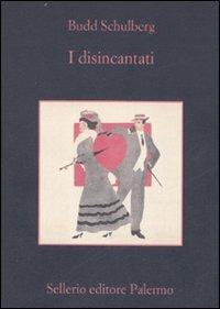 I disincantati - Budd Schulberg - Libro Sellerio Editore Palermo 2007, La memoria | Libraccio.it