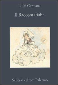 Il raccontafiabe - Luigi Capuana - Libro Sellerio Editore Palermo 2006, La memoria | Libraccio.it