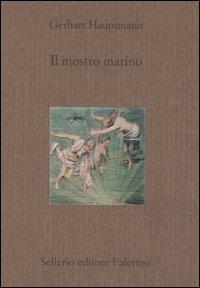 Il mostro marino - Gerhart Hauptmann - Libro Sellerio Editore Palermo 2006, Il divano | Libraccio.it