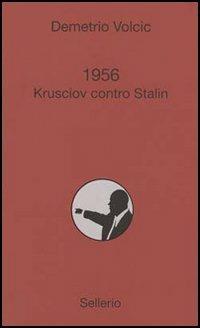 1956. Krusciov contro Stalin - Demetrio Volcic - Libro Sellerio Editore Palermo 2006, Alle 8 della sera | Libraccio.it