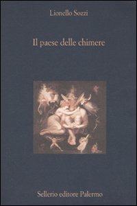 Il paese delle chimere. Aspetti e momenti dell'idea di illusione nella cultura occidentale - Lionello Sozzi - Libro Sellerio Editore Palermo 2007, La diagonale | Libraccio.it