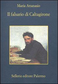 Il falsario di Caltagirone - Maria Attanasio - Libro Sellerio Editore Palermo 2007, La memoria | Libraccio.it