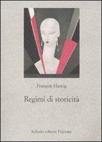 Regimi di storicità. Presentismo e esperienze del tempo - François Hartog - Libro Sellerio Editore Palermo 2007, Nuovo prisma | Libraccio.it