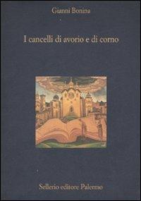 I cancelli di avorio e di corno - Gianni Bonina - Libro Sellerio Editore Palermo 2007, La diagonale | Libraccio.it