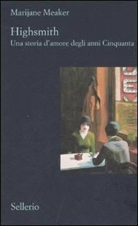 Highsmith. Una storia d'amore degli anni Cinquanta - Marijane Meaker - Libro Sellerio Editore Palermo 2007, Il contesto | Libraccio.it