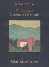 Tutti dicono Germania Germania - Stefano Vilardo - Libro Sellerio Editore Palermo 2007, La memoria | Libraccio.it