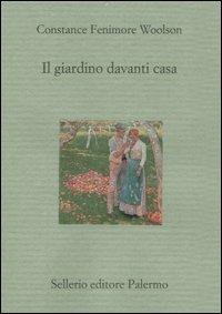 Il giardino davanti casa - Constance Fenimore Woolson - Libro Sellerio Editore Palermo 2007, Il divano | Libraccio.it