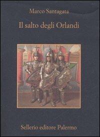 Il salto degli Orlandi - Marco Santagata - Libro Sellerio Editore Palermo 2007, La memoria | Libraccio.it