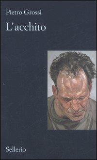 L'acchito - Pietro Grossi - Libro Sellerio Editore Palermo 2007, Il contesto | Libraccio.it