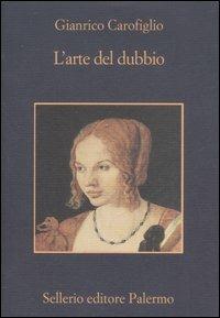 L' arte del dubbio - Gianrico Carofiglio - Libro Sellerio Editore Palermo 2007, La memoria | Libraccio.it